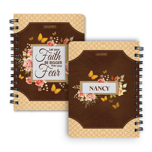 Special Personalized Rose Spiral Journal - Let Your Faith Be Bigger Than Your Fear NUH334