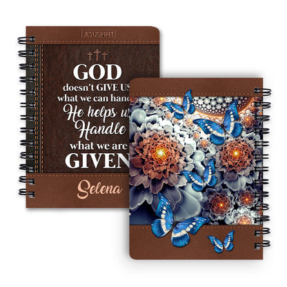 God Doesn‘t Give Us What We Can Handle - Special Personalized Butterfly Spiral Journal NUH310