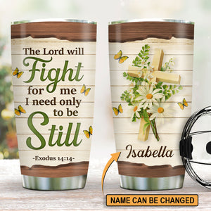 Lovely Personalized Floral Cross Stainless Steel Tumbler 20oz - The Lord Will Fight For Me NUHN230