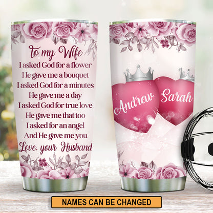 Pretty Personalized Stainless Steel Tumbler 20oz For Wife - I Asked For An Angel And He Gave Me You AHN236
