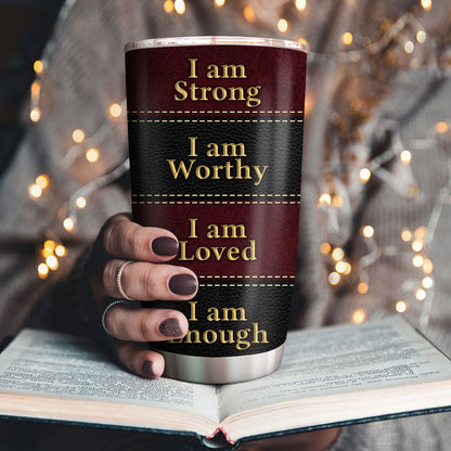 Special Personalized Stainless Steel Tumbler 20oz - I Am Loved, I Am Enough NUHN282B