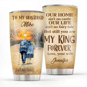 You Are My King Forever - Lovely Personalized Stainless Steel Tumbler 20oz NUHN283