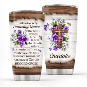 I Still Believe In Amazing Grace - Special Personalized Floral Cross Stainless Steel Tumbler 20oz NUHN145C