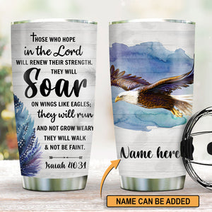 Those Who Hope In the Lord Will Renew Their Strength - Unique Personalized Eagle Stainless Steel Tumbler 20oz NUHN216
