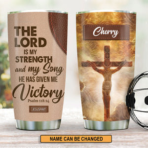 The Lord Is My Strength And My Song - Beautiful Personalized Christian Stainless Steel Tumbler 20oz NUH318