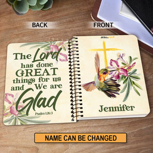 Jesuspirit | The Lord Has Done Great Things For Us | Psalm 126:3 | Flower And Humming Bird | Personalized Spiral Journal HN144
