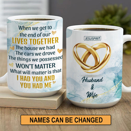 Sweet Personalized White Ceramic Mug - I Had You And You Had Me NUHN390