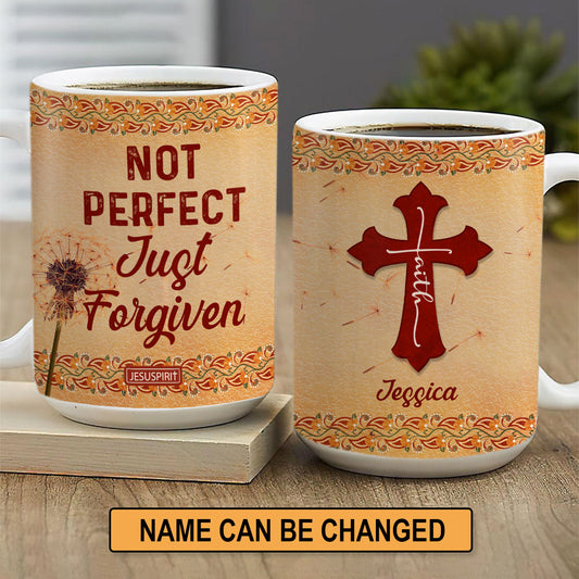 Special Personalized White Ceramic Mug - Not Perfect Just Forgiven NUHN367