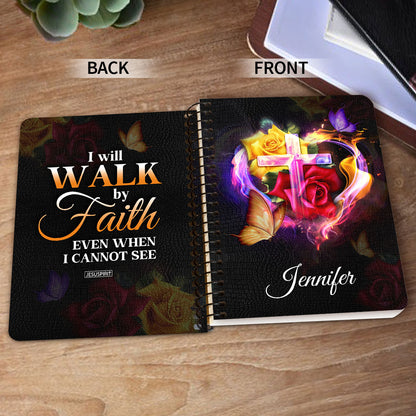 Pretty Personalized Spiral Journal - I Will Walk By Faith Even When I Cannot See Him NUH433