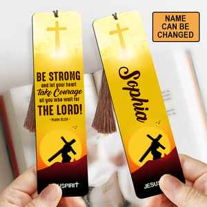 Special Personalized Wooden Bookmarks - Be Strong And Let Your Heart Take Courage BM35