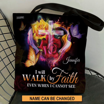 I Will Walk By Faith Even When I Cannot See Him - Awesome Personalized Tote Bag NUH433