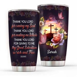 Thy Great Salvation So Rich And Free - Unique Personalized Stainless Steel Tumbler 20oz NUH459