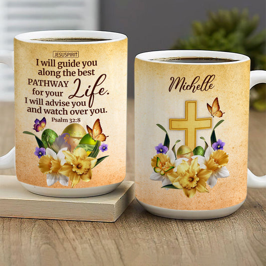 Beautiful Personalized White Ceramic Mug - I Will Guide You Along The Best Pathway For Your Life NUHN383