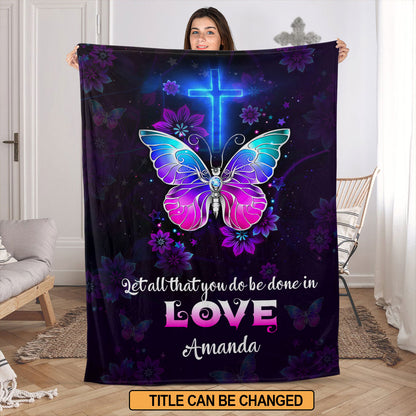 Jesuspirit | Personalized Butterfly Fleece Blanket | 1 Corinthians 16:14 | Let All That You Do Be Done In Love FBH707