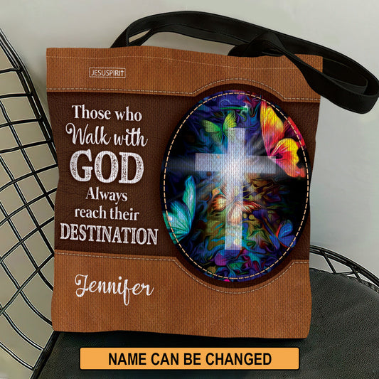 Beautiful Personalized Christian Tote Bag - Those Who Walk With God Always Reach Their Destination NUH266