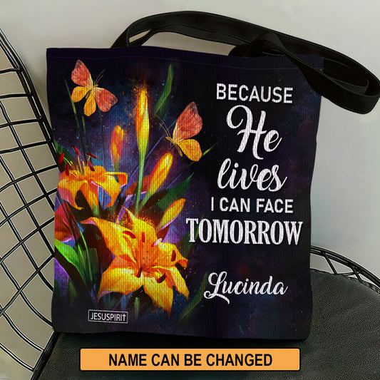 Because He Lives, I Can Face Tomorrow - Pretty Personalized Tote Bag H17