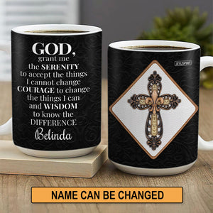 God, Grant Me The Serenity To Accept The Things I Cannot Change - Personalized White Ceramic Mug NUH424