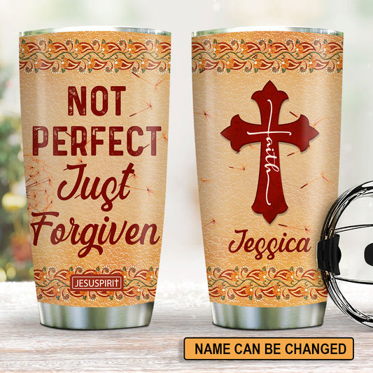 Not Perfect Just Forgiven - Adorable Personalized Stainless Steel Tumbler 20oz NUHN367