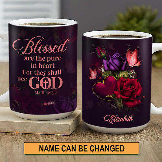 Blessed Are The Pure In Heart For They Shall See God - Personalized White Ceramic Mug NUH472