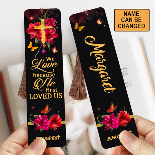 Pretty Personalized Wooden Bookmarks - We Love Because He First Loved Us BM34