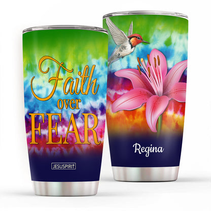 Faith Over Fear - Lovely Personalized Stainless Steel Tumbler 20oz H09