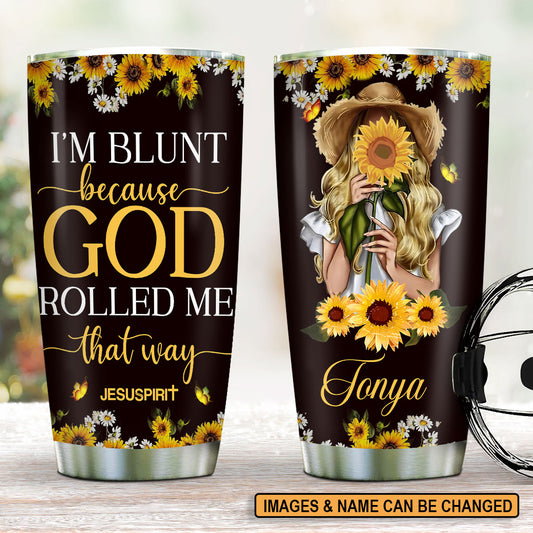 Jesuspirit Personalized Stainless Steel Tumbler 20oz | Sunflower And Butterfly | I'm Blunt Because God Rolled Me That Way TM1