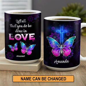 Jesuspirit | 1 Corinthians 16:14 | Cross And Butterfly | Let All You Do Be Done In Love | Personalized Ceramic Mug CCMH707