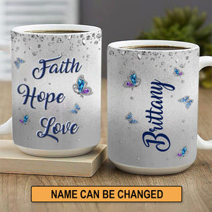 Faith, Hope, Love - Unique Personalized Christian White Ceramic Mug HA213
