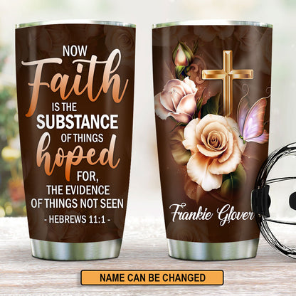 Jesuspirit | Personalized Stainless Steel Tumbler 20oz | Hebrews 11:1 | Faith Is The Substance Of Things Hoped | Rose & Cross H106