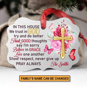 In This House, We Trust In God - Beautiful Personalized House Rules Aluminium Ornament AM144