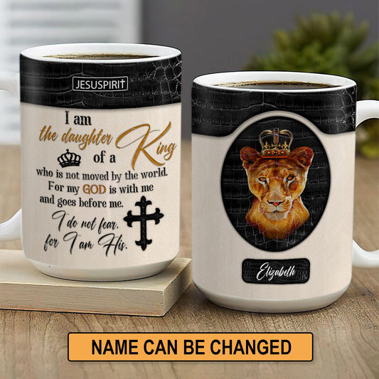 I Am The Daughter Of A King Who Is Not Moved By The World - Personalized Christian White Ceramic Mug NUHN314