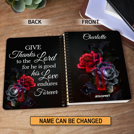 Jesuspirit Personalized Spiral Journal | Give Thanks To The Lord For He Is Good | Psalm 107:1 | Rose And Cross HN146