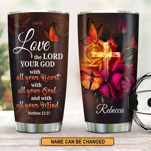 Love The Lord Your God With All Your Heart - Beautiful Personalized Stainless Steel Tumbler 20oz NUH469