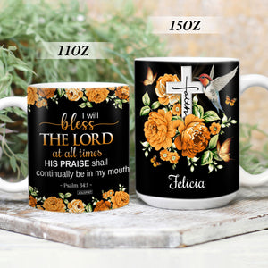 Awesome Personalized White Ceramic Mug - I Will Bless The Lord At All Times NUH430