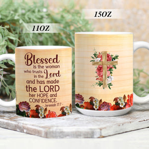 Blessed Is The Woman Who Trusts In The Lord - Personalized White Ceramic Mug NUHN374