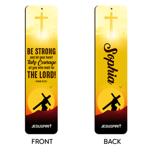 Special Personalized Wooden Bookmarks - Be Strong And Let Your Heart Take Courage BM35