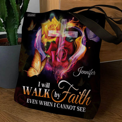 I Will Walk By Faith Even When I Cannot See Him - Awesome Personalized Tote Bag NUH433