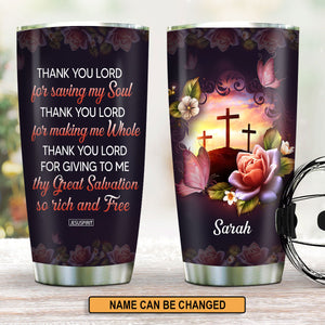 Thy Great Salvation So Rich And Free - Unique Personalized Stainless Steel Tumbler 20oz NUH459