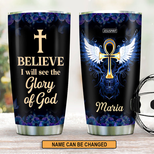 I Believe I Will See The Glory Of God - Personalized Stainless Steel Tumbler 20oz NUH446