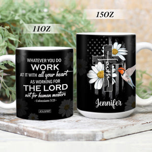 Awesome Personalized White Ceramic Mug - Whatever You Do, Work At It With All Your Heart NUH480