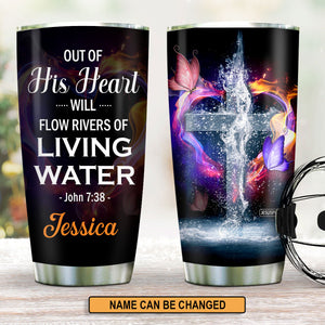 Special Personalized Stainless Steel Tumbler 20oz - Out Of His Heart Will Flow Rivers Of Living Water NUH460