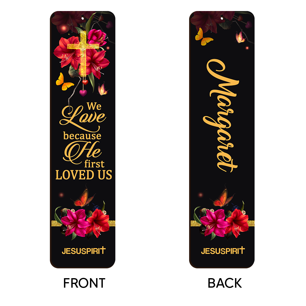 Pretty Personalized Wooden Bookmarks - We Love Because He First Loved Us BM34