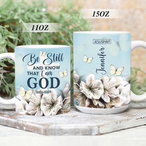 Stunning Personalized White Ceramic Mug - Be Still And Know That I Am God NUHN362