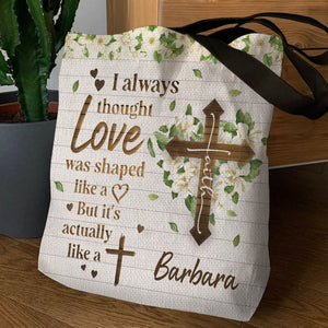 Pretty Personalized Christian Tote Bag - Love Is Actually Like A Cross NUHN222D