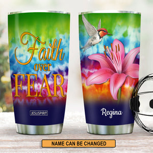 Faith Over Fear - Lovely Personalized Stainless Steel Tumbler 20oz H09