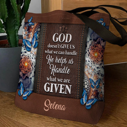 God Doesn‘t Give Us What We Can Handle - Awesome Personalized Tote Bag NUH310