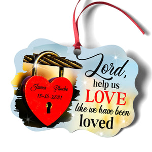 Lord, Help Us Love Like We Have Been Loved - Sweet Personalized Aluminium Ornament NM121