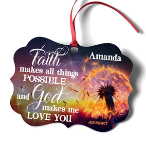Jesuspirit | Faith Makes All Things Possible And God Makes Me Love You | Personalized Dandelion Aluminium Ornament HN140