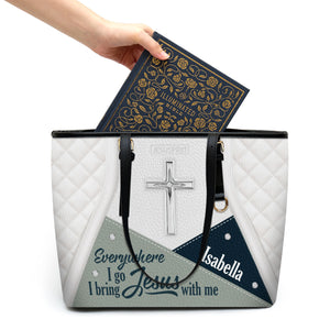 Everywhere I Go, I Bring Jesus With Me - Lovely Personalized Large Leather Tote Bag HHN370