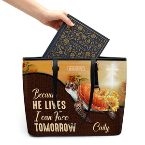 Because He Lives, I Can Face Tomorrow - Unique Personalized Large Leather Tote Bag M09